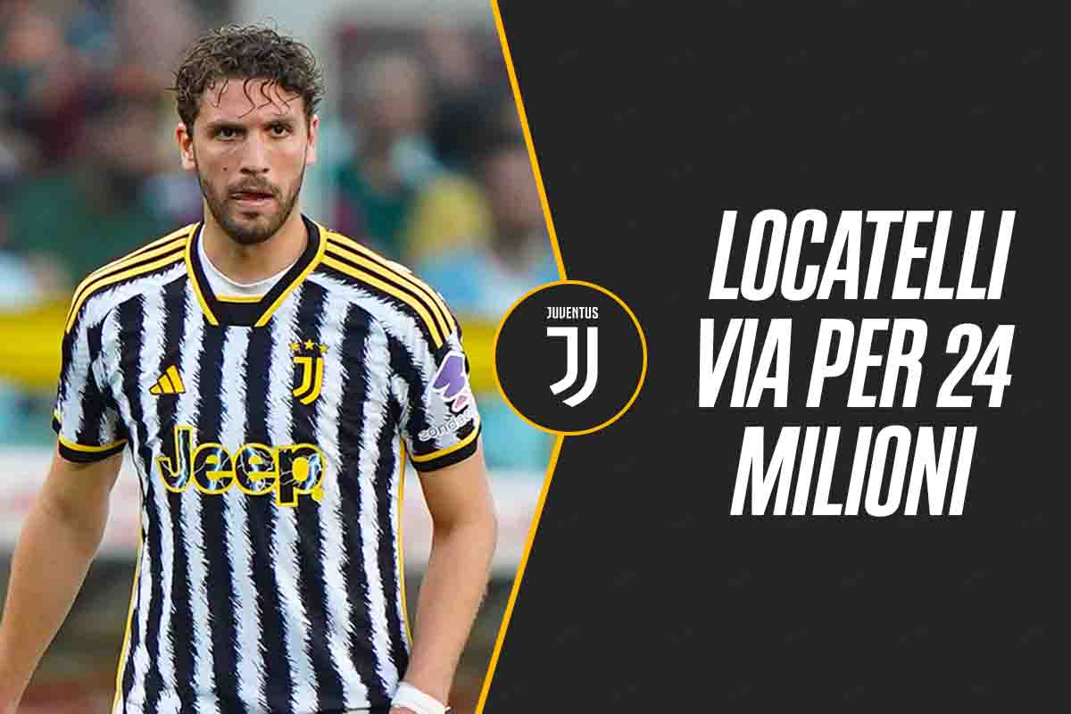 La Juve vende tutti, Locatelli via